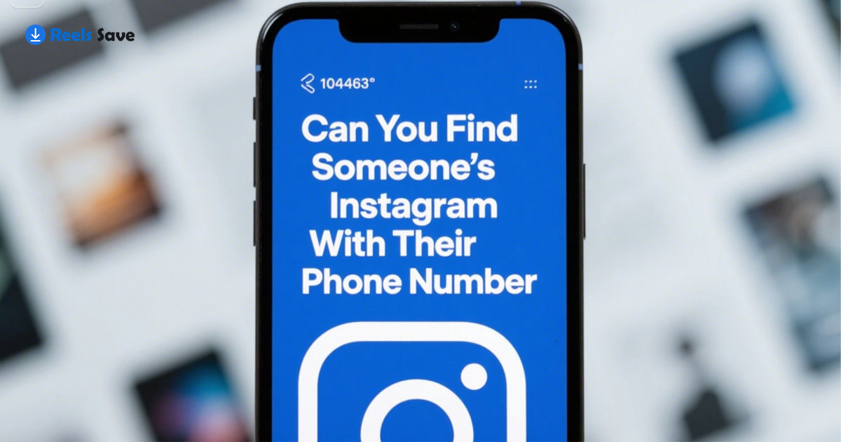 Can You Find Someone’s Instagram With Their Phone Number?